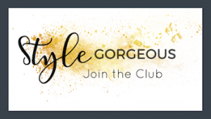 Style Gorgeous Club - Join the Club